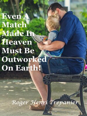 cover image of Even a Match Made In Heaven Must Be Outworked On Earth!